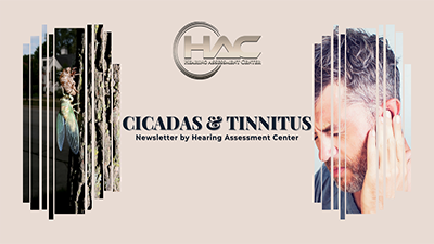 Newsletter cover for Hearing Assessment Center titled “Cicadas & Tinnitus,” featuring a cicada on a tree on the left, the HAC logo at the top center, and a man holding his ear in discomfort on the right.