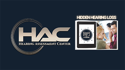 Logo for Hearing Assessment Center (HAC) with an image of a woman whispering to a man and the text Hidden Hearing Loss next to an e-book graphic, all on a dark background.