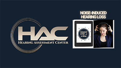 Hearing Assessment Center logo, next to an image of a digital tablet labeled E-BOOK and a photo of a woman covering her ears, with the text Noise-Induced Hearing Loss above.